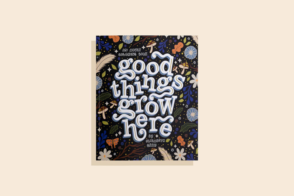Good Things Grow Here