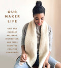 Our Maker Life: Knit and Crochet Patterns, Inspiration, and