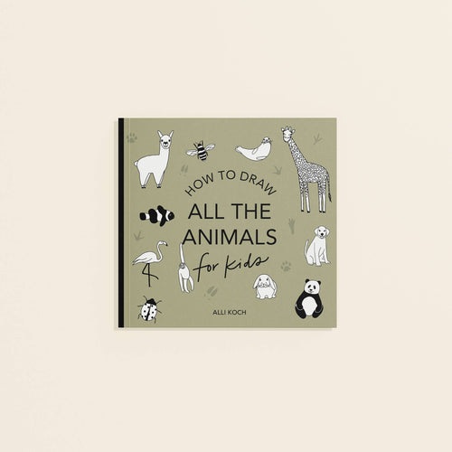 All The Animals: A How to Draw Art Book for Kids